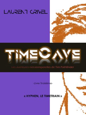 cover image of TIMECAVE-LIVRE TROISIÈME-HYPHEN,LE TIMETRAIN